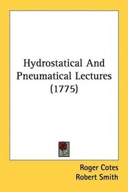 Hydrostatical And Pneumatical Lectures (1775)