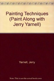 Painting Techniques (Paint Along with Jerry Yarnell)