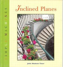 Inclined Planes (Tiner, John Hudson, Simple Machines.)