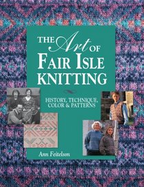 Art of Fair Isle Knitting: History, Technique, Color & Patterns