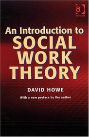 An Introduction to Social Work Theory Making Sense in Practice (Community Care Practice Handbooks) (Community Care Practice Handbooks)