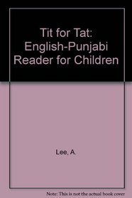 Tit for Tat: English-Punjabi Reader for Children