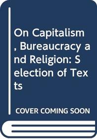 On Capitalism, Bureaucracy and Religion