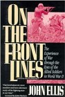 On the Front Lines : The Experience of War through the Eyes of the Allied Soldiers in World War II