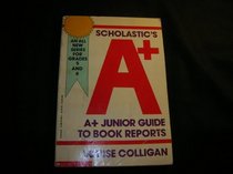 Scholastic's A+ Junior Guide to Book Reports