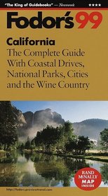 Fodor's 99 California : The Complete Guide With Coastal Drives, National Parks, Cities, and the Wine Country (Fodor's Gold Guides)