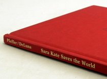 Sara Kate Saves the World (A Redfeather Book)