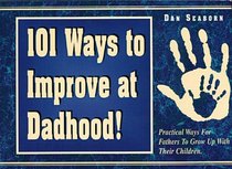 101 Ways to Improve at Dadhood!