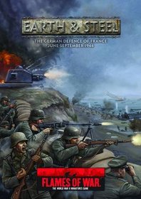 Earth & Steel: The German Defence of France: June-September 1944 (Flames of War)