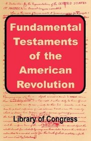 Fundamental Testaments of the American Revolution
