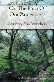 On The Path of Our Ancestors - Country Folk Witchery