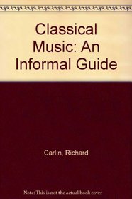 Classical Music: An Informal Guide