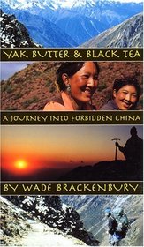 Yak Butter  Black Tea : A Journey into Forbidden China