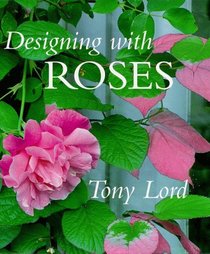 Designing With Roses: Tony Lord