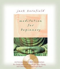 Meditation for Beginners: Six Guided Meditations for Insight, Inner Clarity, and Cultivating a Compassionate Heart