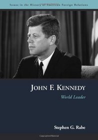 John F. Kennedy: World Leader (Issues in the History of American Foreign Relations)