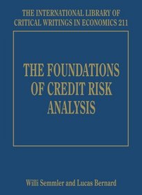 The Foundations of Credit Risk Analysis (International Library of Critical Writings in Economics)