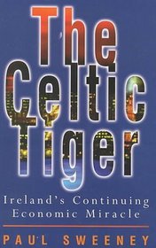 The Celtic Tiger: Ireland's Continuing Economic Miracle