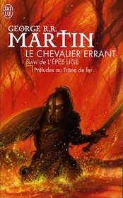 Le Chevalier Errant / Suivi de L'epee Lige (The Hedge Knight / The Sworn Sword) (French Edition)
