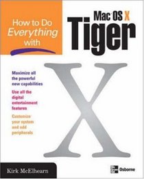 How to Do Everything with Mac OS X Tiger (How to Do Everything)