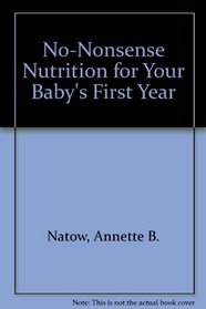 No-Nonsense Nutrition for Your Baby's First Year