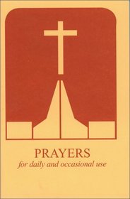 Prayers: For Daily and Occasional Use