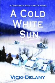 A Cold White Sun: A Constable Molly Smith Mystery (Constable Molly Smith Series)