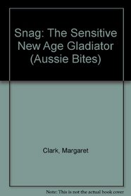 Snag: the Sensitive New Age Gladiator (Aussie Bites)