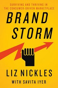 Brandstorm: Surviving and Thriving in the Consumer-Driven Marketplace