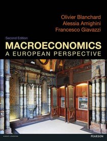 Macroeconomics: A European Perspective. Olivier Blanchard, Alessia Amighini and Francesco Giavazzi