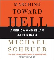 Marching Toward Hell: America and Islam After Iraq (Audio CD) (Abridged)