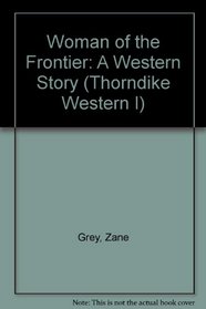 Woman of the Frontier: A Western Story (Thorndike Large Print Western Series)