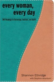 Every Woman, Every Day: 365 Practical and Encouraging Readings for Sexual, Emotional, and Spiritual Purity (The Every Man Series)