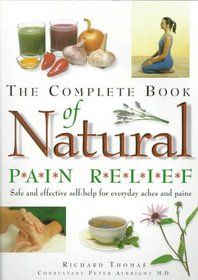 The Complete Book of Natural Pain Relief: Safe and Effective Self-help for Everyday Aches and Pains