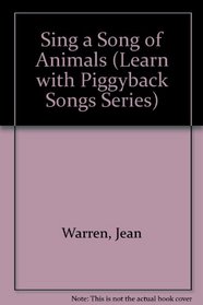 Sing a Song of Animals (Learn With Piggback Songs Series)