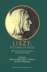 Liszt: A Chorus of Voices (Franz Liszt Studies)