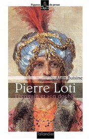 Pierre Loti: L'ecrivain et son double (Figures de proue) (French Edition)