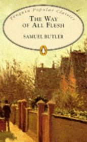 The Way of All Flesh (Penguin Popular Classics)