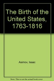 The Birth of the United States, 1763-1816