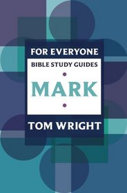 For Everyone Bible Study Guides: Mark