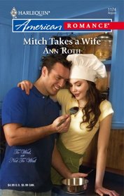 Mitch Takes a Wife (To Wed or Not to Wed) (Harlequin American Romance, No 1174)