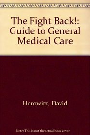 Fight Back Guide to General Medical Care (Fight Back! Guides)