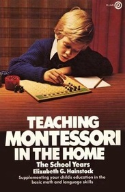 Teaching Montessori in the Home: The School Years