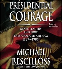 Presidential Courage: Brave Leaders and How They Changed America 1789-1989 (Audio CD) (Abridged)