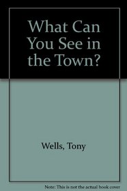 What Can You See in the Town? (What Can You See)