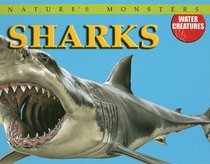 Sharks (Nature's Monsters: Water Creatures)