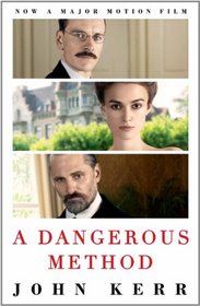 A Dangerous Method: The Story of Jung, Freud and Sabina Spielrein. by John Kerr