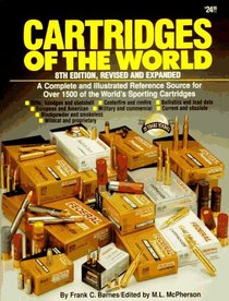 Cartridges of the World: A Complete and Illustrated Reference Source for over 1500 of the World's Sporting Cartridges (8th Edition)