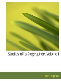 Studies of a Biographer, Volume I