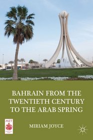 Bahrain from the Twentieth Century to the Arab Spring (Middle East Today)